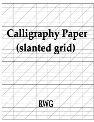 Calligraphy Paper (slanted grid): 100 Pages 8.5" X 11" Paperback Rwg Publishing