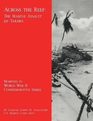 Across the Reef: The Marine Assault of Tarawa Paperback Createspace Independent Publishing Platform