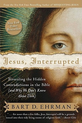 Jesus, Interrupted: Revealing the Hidden Contradictions in the Bible (and Why We Don't Know about Them) Paperback HarperOne