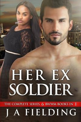 Her Ex Soldier: A BBW BWWM Romance - 6 in 1 bundle Paperback Createspace Independent Publishing Platform