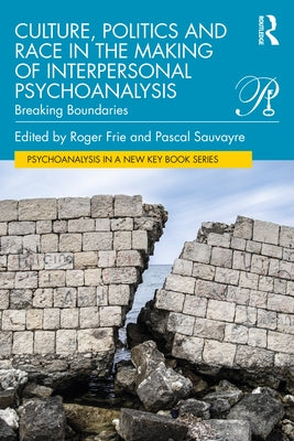 Culture, Politics and Race in the Making of Interpersonal Psychoanalysis: Breaking Boundaries Paperback Routledge