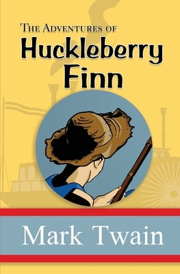 The Adventures of Huckleberry Finn - the Original, Unabridged, and Uncensored 1885 Classic (Reader's Library Classics) Paperback Reader's Library Classics