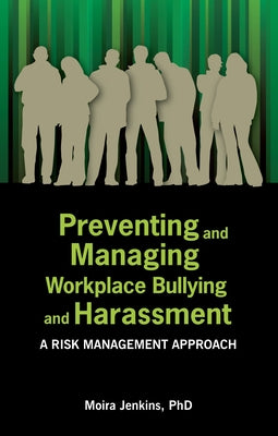 Preventing and Managing Workplace Bullying and Harassment: A Risk Management Approach Paperback Australian Academic Press