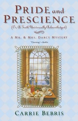 Pride and Prescience: Or, a Truth Univesally Acknowledged Paperback Forge