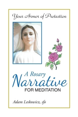 A Rosary Narrative for Meditation Paperback Christian Faith Publishing, Inc