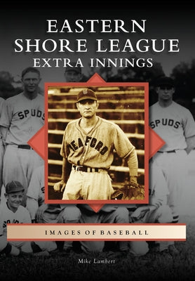 Eastern Shore League: Extra Innings Paperback Arcadia Publishing (SC)