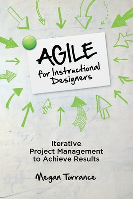 Agile for Instructional Designers: Iterative Project Management to Achieve Results Paperback ASTD
