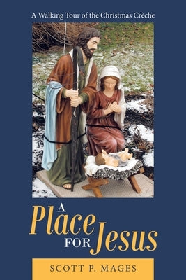 A Place for Jesus: A Walking Tour of the Christmas Crèche Paperback WestBow Press