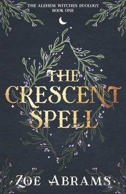 The Crescent Spell: The Alehem Witches Duology Book One Paperback Independently Published