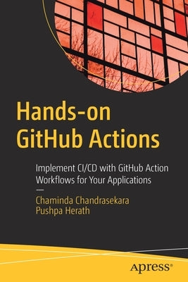 Hands-On Github Actions: Implement CI/CD with Github Action Workflows for Your Applications Paperback Apress