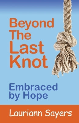 Beyond The Last Knot: Embraced by Hope Paperback Trilogy Christian Publishing