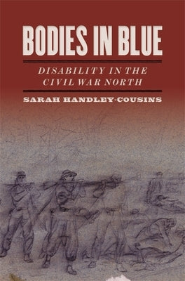 Bodies in Blue: Disability in the Civil War North Paperback University of Georgia Press