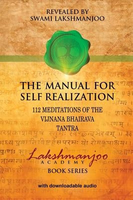 The Manual for Self Realization: 112 Meditations of the Vijnana Bhairava Tantra Paperback Universal Shaiva Fellowship
