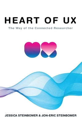 The Heart of UX: The Way of the Connected Researcher Paperback Progress UX