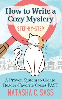 How to Write a Cozy Mystery: Step by Step: A Proven System to Create Reader-Favorite Cozies (Indie Writer's Workshop Book 1) Paperback Busstop Press