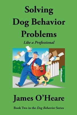 Solving Dog Behavior Problems: Like a Professional Paperback Companion Animal Sciences Institute