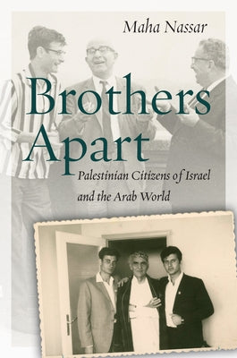 Brothers Apart: Palestinian Citizens of Israel and the Arab World Paperback Stanford University Press