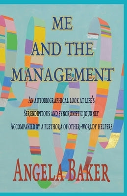 Me and the Management: An Autobiographical Look at Life's Serendipitous and Synchronistic Journey Accompanied by a Plethora of Other-Worldly Paperback That Guy's House