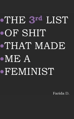 THE 3rd LIST OF SHIT THAT MADE ME A FEMINIST Paperback Independently Published