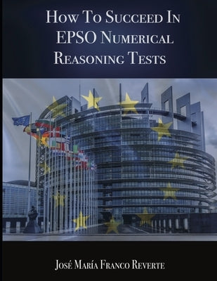 How to succeed in EPSO numerical reasoning tests Paperback Independently Published