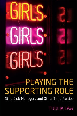 Playing the Supporting Role: Strip Club Managers and Other Third Parties Paperback University of Toronto Press