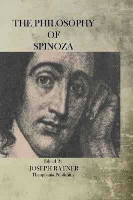 The Philosophy of Spinoza Paperback Createspace Independent Publishing Platform