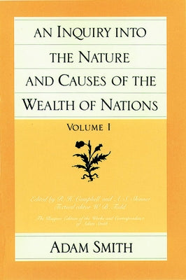 An Inquiry Into the Nature and Causes of the Wealth of Nations (Vol. 1) Paperback Liberty Fund