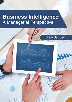 Business Intelligence: A Managerial Perspective by Bentley, Drew