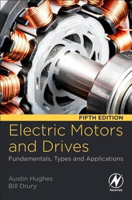 Electric Motors and Drives: Fundamentals, Types and Applications Paperback Newnes