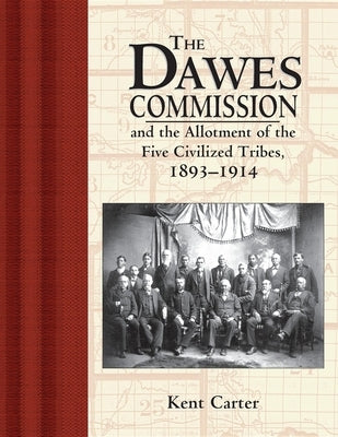 The Dawes Commission: And the Allotment of the Five Civilized Tribes, 1893-1914 Paperback Ancestry.com