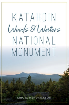 Katahdin Woods and Waters National Monument Paperback History PR