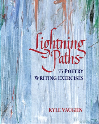 Lightning Paths: 75 Poetry Writing Exercises Paperback National Council of Teachers of English (Ncte