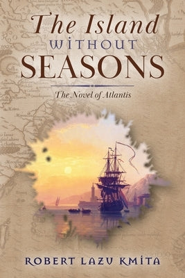The Island Without Seasons: The Novel of Atlantis Paperback OS Justi Press