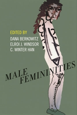 Male Femininities Paperback New York University Press