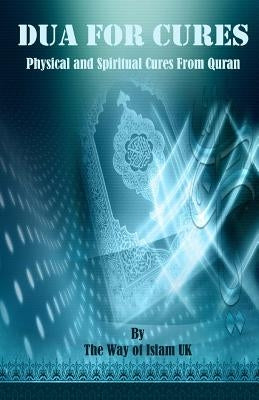 Dua for Cures: Physical and Spiritual Cures from Quran - Arabic Duas and explanation in English & Urdu Paperback Createspace Independent Publishing Platform