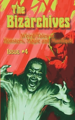 The Bizarchives: Issue #4 Paperback Independently Published