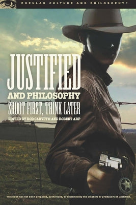Justified and Philosophy: Shoot First, Think Later Paperback Open Court