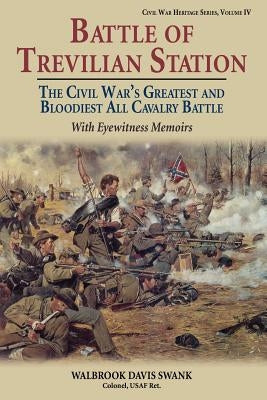 Battle of Trevilian Station: The Civil War's Greatest and Bloodiest All Cavalry Battle, with Eyewitness Memoirs Paperback Burd Street Press