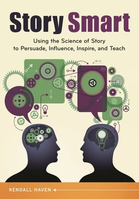 Story Smart: Using the Science of Story to Persuade, Influence, Inspire, and Teach Paperback Bloomsbury Publishing PLC