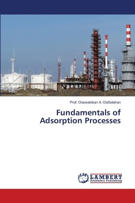 Fundamentals of Adsorption Processes Paperback LAP Lambert Academic Publishing