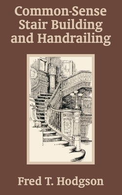 Common - Sense Stair Building and Handrailing Paperback Fredonia Books (NL)