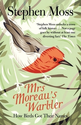 Mrs Moreau's Warbler: How Birds Got Their Names Paperback Guardian Faber Publishing