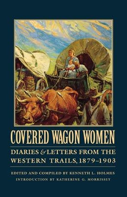 Covered Wagon Women, Volume 11: Diaries and Letters from the Western Trails, 1879-1903 Paperback Bison