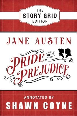 Pride and Prejudice: The Story Grid Edition by Austen, Jane