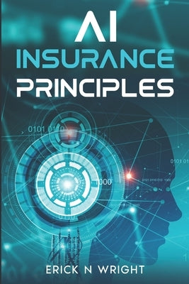 AI Insurance Principles by Wright, Erick
