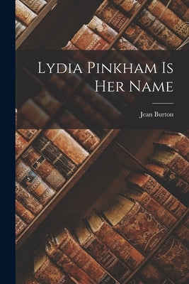 Lydia Pinkham is Her Name Paperback Legare Street Press