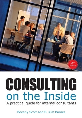 Consulting on the Inside, 2nd Ed.: A Practical Guide for Internal Consultants Paperback ASTD