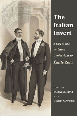 The Italian Invert: A Gay Man's Intimate Confessions to Émile Zola Paperback Columbia University Press
