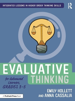 Evaluative Thinking for Advanced Learners, Grades 3-5 Paperback Routledge
