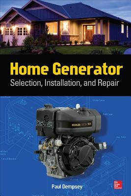 Home Generator: Selection, Installation, and Repair Paperback McGraw-Hill Companies